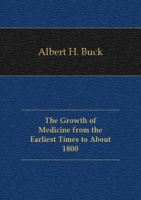The Growth of Medicine from the Earliest Times to About 1800 артикул 6237c.